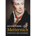 Metternich: Strategist and Visionary