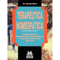 Terapeutica Homeopatica: Compendio de Tratamientos Homeopaticos Completos Para Cada Afeccion
