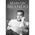 Marlon Brando: A Life from Beginning to End