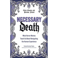 Necessary Death: What Horror Movies Teach Us about Navigating the Human Experience