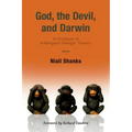 God, the Devil, and Darwin: A Critique of Intelligent Design Theory
