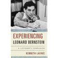Experiencing Leonard Bernstein: A Listener's Companion