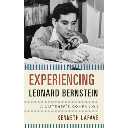 Experiencing Leonard Bernstein: A Listener's Companion