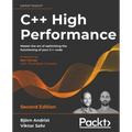 C++ High Performance, Second Edition: Master the art of optimizing the functioning of your C++ code