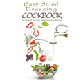 Easy Salad Dressing Cookbook: 50 Unique and Easy Salad Dressing Recipes