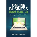 Online Business from Scratch: Launch Your Own Seven-Figure Internet Business by Creating and Selling Information Online
