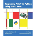 Raspberry Pi IoT In Python Using GPIO Zero