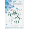 Barbara and Susan's Guide to the Empty Nest: Discovering New Purpose, Passion, and Your Next Great Adventure