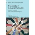 Transmedia in Asia and the Pacific: Industry, Practice and Transcultural Dialogues