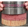 The Fundamental Techniques of Classic Pastry Arts