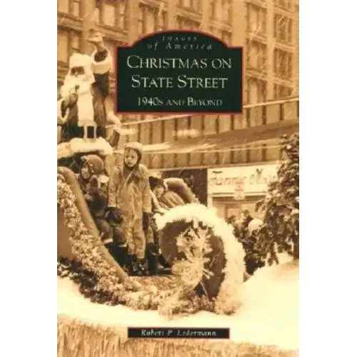 Christmas on State Street:: 1940's and Beyond