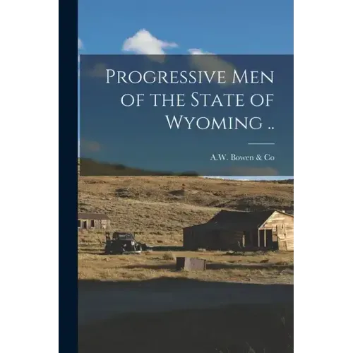 Progressive Men of the State of Wyoming ..