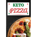 Keto Pizza: Discover 30 Easy to Follow Ketogenic Cookbook Pizza recipes for Your Low-Carb Diet with Gluten-Free and wheat to Maximize your weight loss