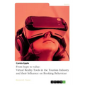 From hype to value. Virtual Reality Tools in the Tourism Industry and their Influence on Booking Behaviour