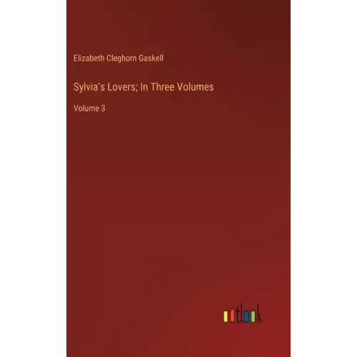 Sylvia's Lovers; In Three Volumes: Volume 3