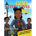 God Still Loves Me: 7- Daily Affirmations & Prayers for Kids