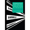 Interrogations into Italian-American Studies: The Francesco and Mary Giambelli Foundation Lectures