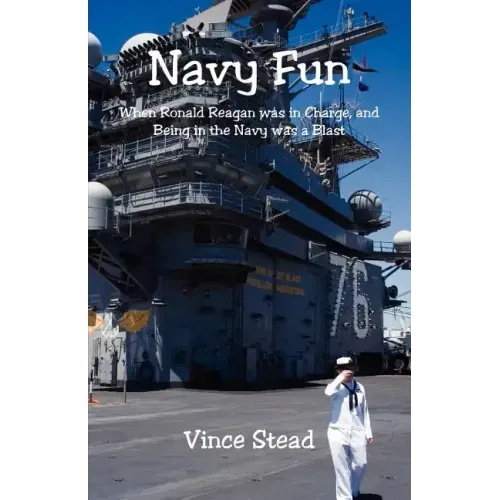 Navy Fun - When Ronald Reagan was in Charge, and Being in the Navy was a Blast
