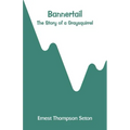 Bannertail: The Story of a Graysquirrel