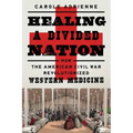 Healing a Divided Nation: How the American Civil War Revolutionized Western Medicine