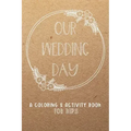 Our Wedding Day: A Coloring & Activity Book For Kids, Rustic Neutral