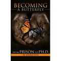 Becoming A Butterfly: From Prison to Ph.D.