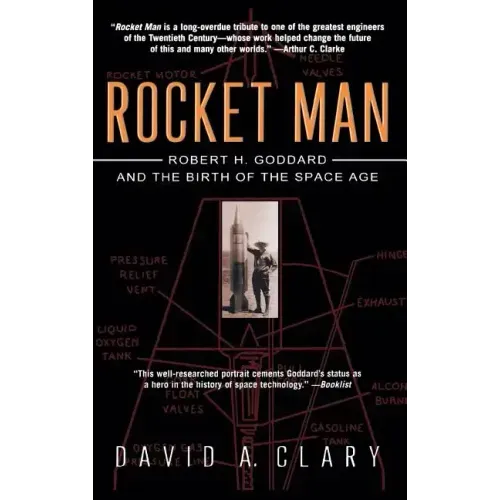Rocket Man: Robert H. Goddard and the Birth of the Space Age
