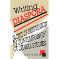 Writing Diaspora: Tactics of Intervention in Contemporary Cultural Studies