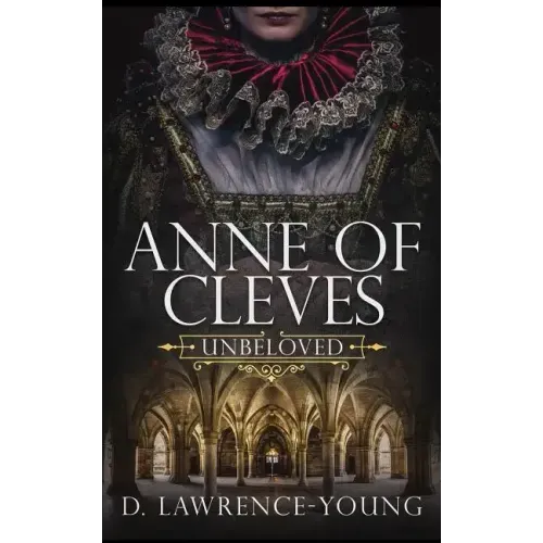 Anne of Cleves: Unbeloved