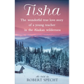 Tisha: The Wonderful True Love Story of a Young Teacher in the Alaskan Wilderness