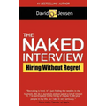 The Naked Interview: Hiring Without Regret