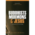 Buddhists, Mormons & Jesus: A Journey of Overcoming