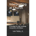 Interpreting at Church: A Paradigm for Sign Language Interpreters, 5th Edition