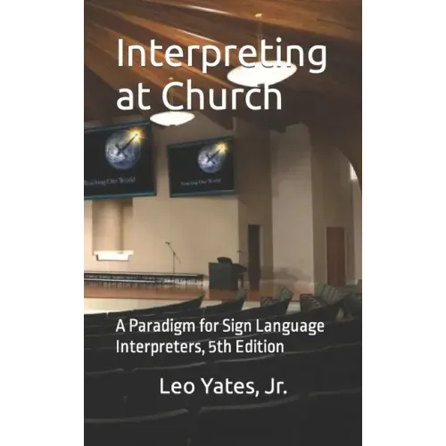 Interpreting at Church: A Paradigm for Sign Language Interpreters, 5th Edition