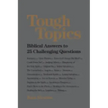 Tough Topics: Biblical Answers to 25 Challenging Questions
