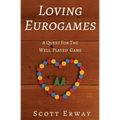 Loving Eurogames: A Quest for the Well Played Game