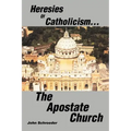 Heresies of Catholicism...The Apostate Church