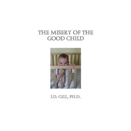 The Misery of the Good Child