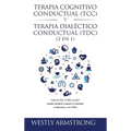 Terapia cognitivo-conductual (TCC) y terapia dialéctico-conductual (TDC) 2 en 1: Cómo la TCC, la TDC y la ACT pueden ayudarle a superar la ansiedad, l