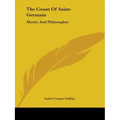 The Count Of Saint-Germain: Mystic And Philosopher