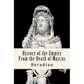 History of the Empire From the Death of Marcus