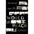 World Peace: (And How We Can Achieve It)
