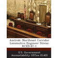Amtrak: Northeast Corridor Locomotive Engineer Stress: Rced-87-1