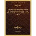 The Parochial And Family History Of The Parishes Of Forrabury And Minster, In The County Of Cornwall (1873)