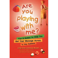 Are You Playing with Me?