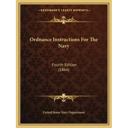 Ordnance Instructions for the Navy: Fourth Edition (1866)