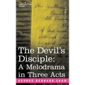 The Devil's Disciple: A Melodrama in Three Acts