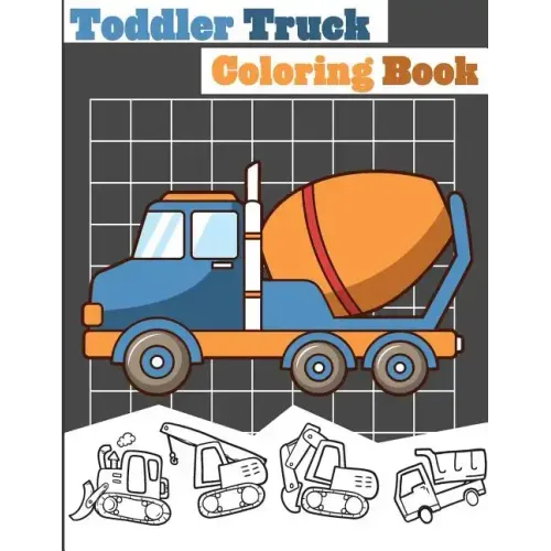 Toddler Truck Coloring Book: Truck Coloring Books for Boys, Truck Books, Little Blue Cars, Christmas Coloring Books, Truck Books for Toddler, Truck