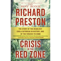 Crisis in the Red Zone: The Story of the Deadliest Ebola Outbreak in History, and of the Viruses to Come