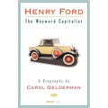 Henry Ford: The Wayward Capitalist